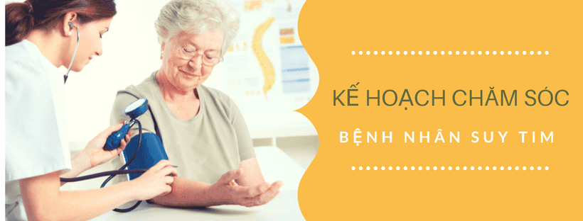 Lập kế hoạch chăm sóc bệnh nhân suy tim chi tiết