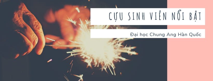 Cựu sinh viên nổi bật của trường đại học Chung Ang