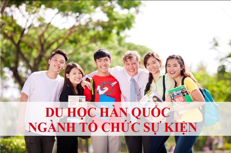 Du học Hàn Quốc ngành tổ chức sự kiện có tốt hay không?